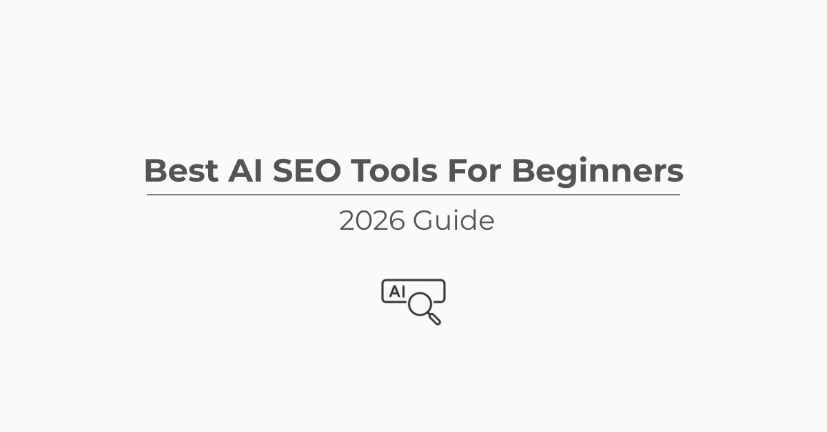 Best AI SEO Tools for Beginners (2026 Guide)