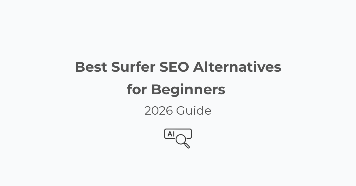 Best Surfer SEO Alternatives for Beginners (2026 Guide)