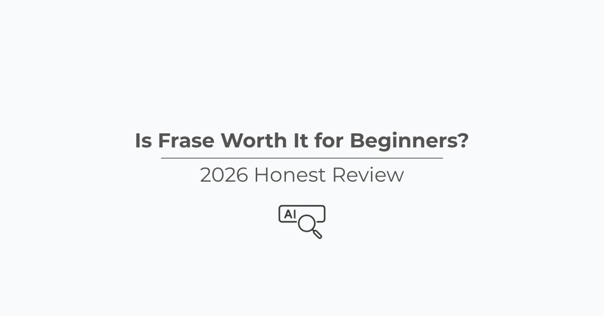 Is Frase Worth It for Beginners? (2026 Honest Review)