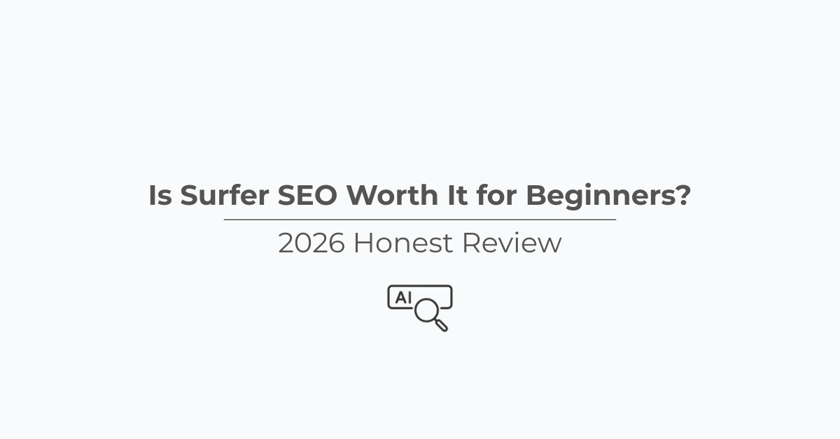 Is Surfer SEO Worth It for Beginners? (2026 Honest Review)