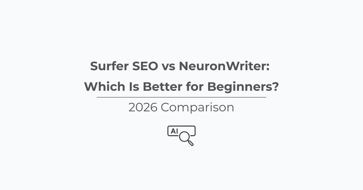 Surfer SEO vs NeuronWriter: Which Is Better for Beginners? (2026 Comparison)